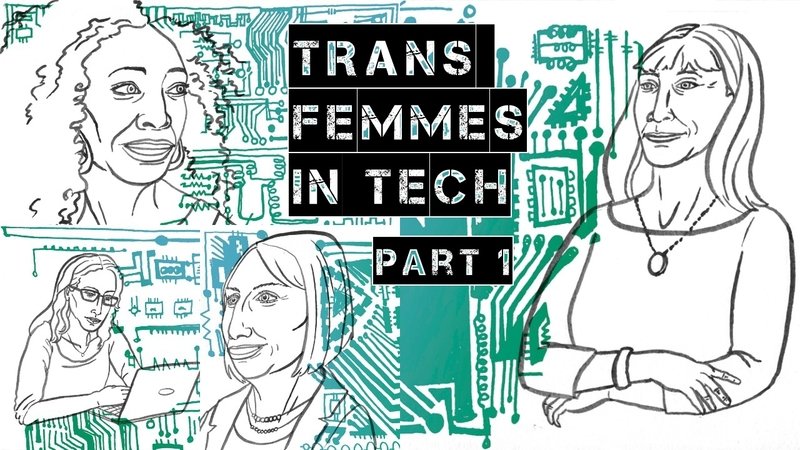 Illustrated pictures of Lynn Conway, Sophie Wilson, Angelica Ross, and Jamie Clayton (aka Nomi Marks) in a collage. The title on top, in all caps, reads Trans Femmes in Tech: Part 1