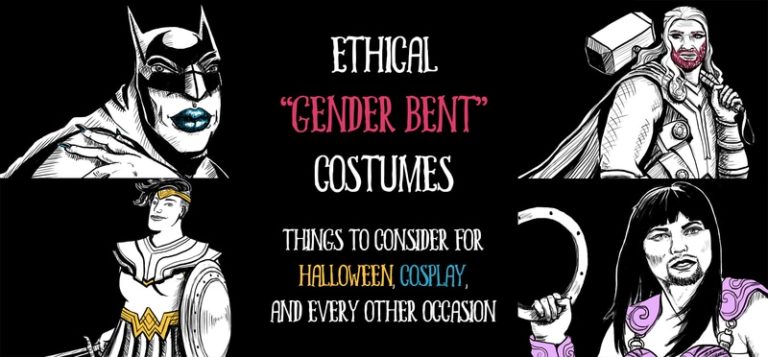 A Black background with the title "Ethical Gender Bent Costumes - Things to consider for Halloween, Cosplay, and every other occasion. There are drawn images of Batman, Thor, Wonder Woman, and Xena gender bending in various ways.